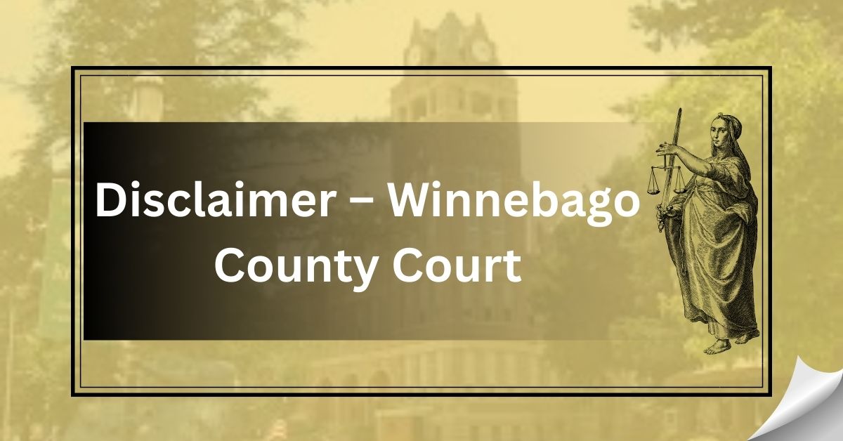 Disclaimer – Winnebago County Court